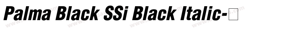 Palma Black SSi Black Italic字体转换